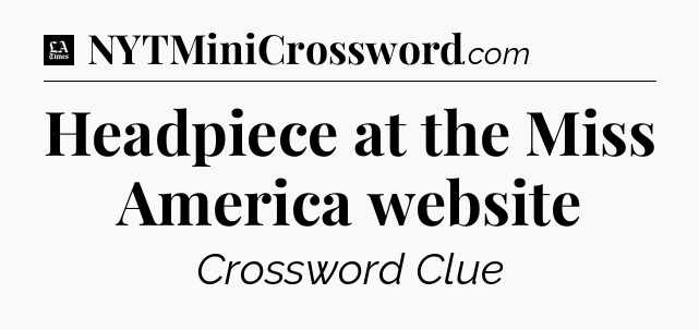 Headpiece at the Miss America website - LA Times Crossword