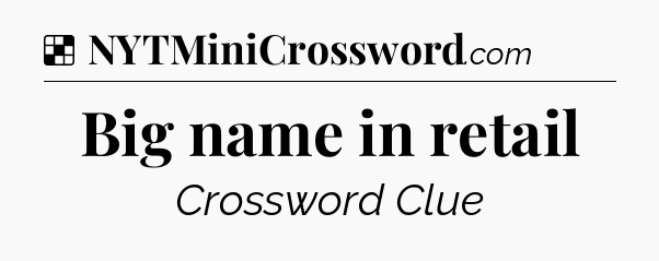 Solution: Big name in retail - NYT Crossword