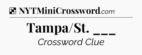 Solution: Tampa/St. ___ - NYT Crossword