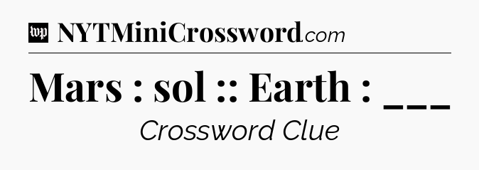 Mars : sol :: Earth : ___ Crossword Clue