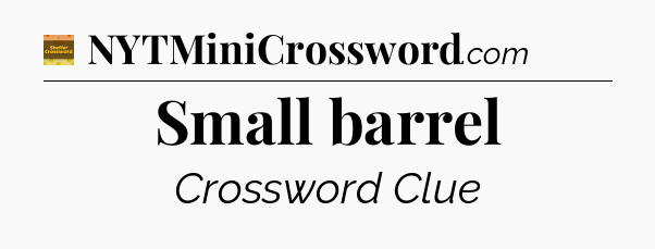 Small barrel crossword clue Eugene Sheffer
