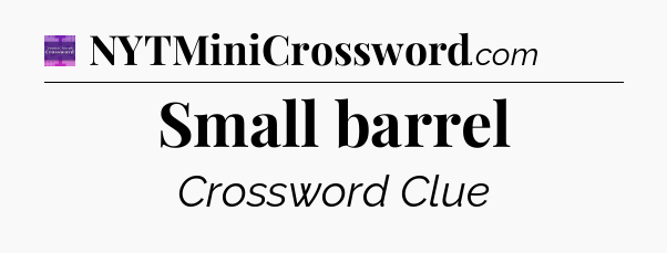 Small barrel - Thomas Joseph Crossword