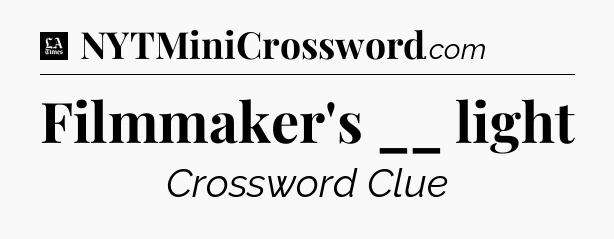 Filmmaker's __ light - LA Times Crossword