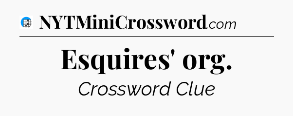 Esquires' org Crossword Clue