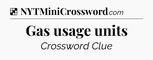 Solution: Gas usage units - NYT Crossword
