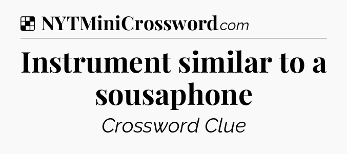 Solution: Instrument similar to a sousaphone - NYT Crossword