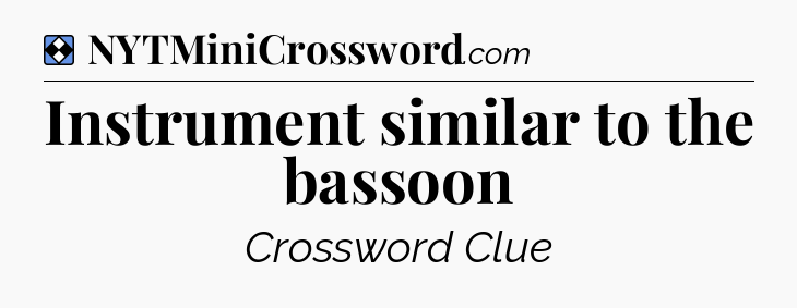 Solution: Instrument similar to the bassoon - NYT Mini Crossword
