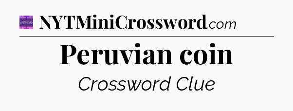 Peruvian coin - Thomas Joseph Crossword