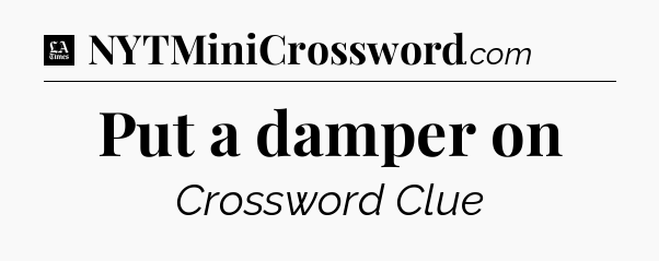 Put a damper on - LA Times Crossword