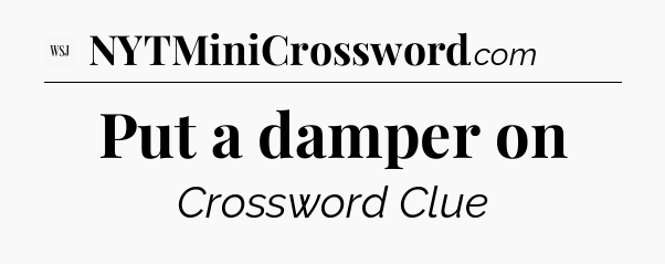 Put a damper on - WSJ Crossword