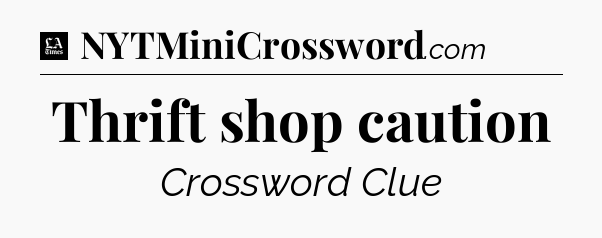 Thrift shop caution - LA Times Crossword