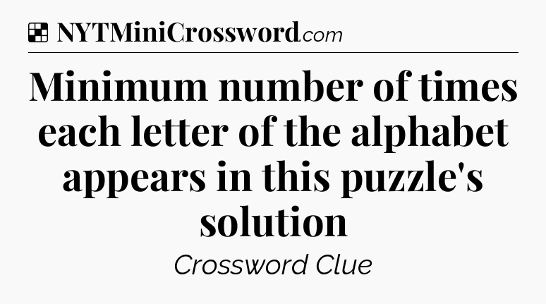 Solution: Minimum number of times each letter of the alphabet appears in this puzzle's solution - NYT Crossword