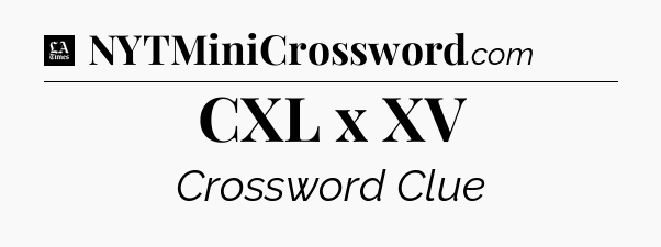CXL x XV - LA Times Crossword