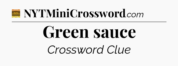 Green sauce crossword clue Eugene Sheffer