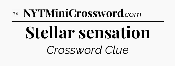 Stellar sensation - WSJ Crossword