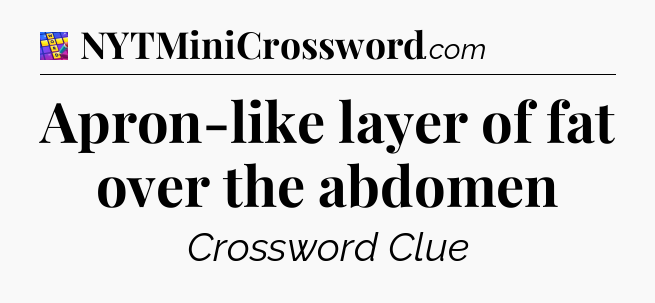 Apron-like layer of fat over the abdomen Codycross