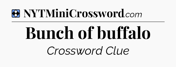 Solution: Bunch of buffalo - NYT Mini Crossword