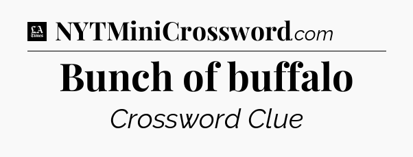 Bunch of buffalo - LA Times Crossword