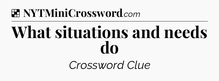 Solution: What situations and needs do - NYT Crossword