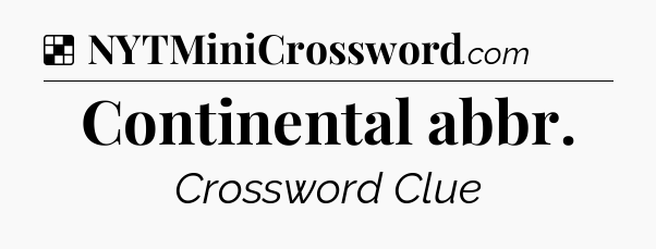 Solution: Continental abbr - NYT Crossword
