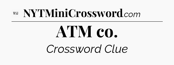 ATM co - WSJ Crossword