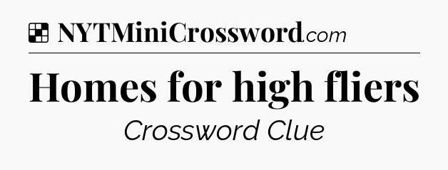 Solution: Homes for high fliers - NYT Crossword