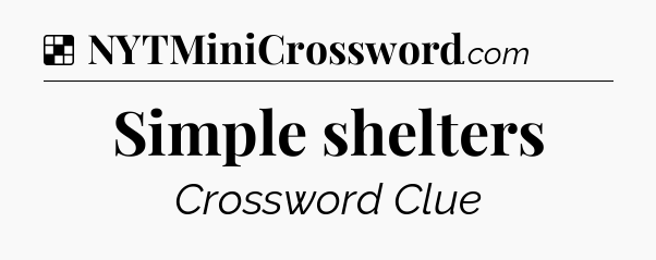 Solution: Simple shelters - NYT Crossword