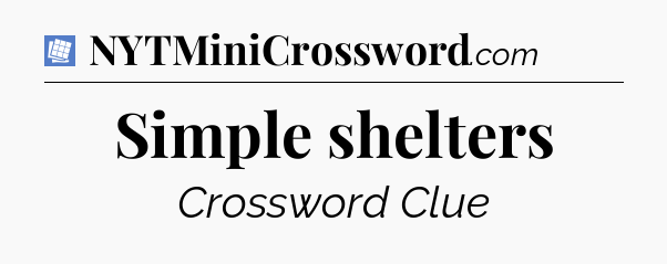Simple shelters Puzzle Page Crossword Clue