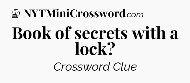 Book of secrets with a lock - Daily Themed Classic Crossword