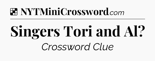 Solution: Singers Tori and Al - NYT Crossword