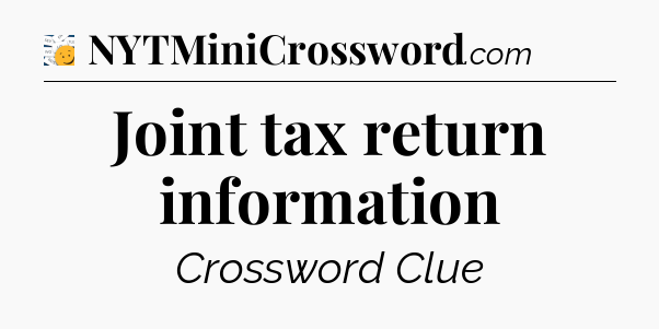Joint tax return information - 7 Little Words