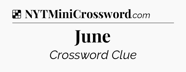 Solution: June - NYT Crossword