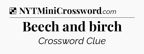 Solution: Beech and birch - NYT Crossword