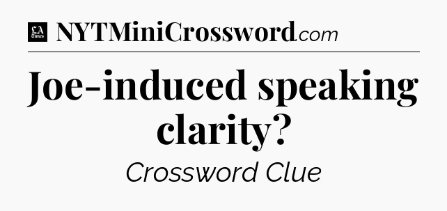 Joe-induced speaking clarity - LA Times Crossword