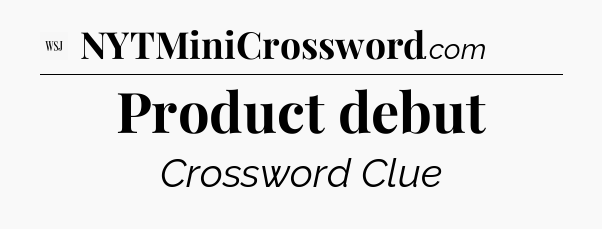 Product debut - WSJ Crossword