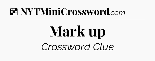 Solution: Mark up - NYT Crossword