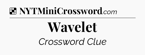 Solution: Wavelet - NYT Crossword