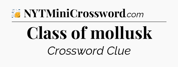 Class of mollusk - 7 Little Words
