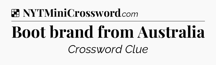 Solution: Boot brand from Australia - NYT Crossword