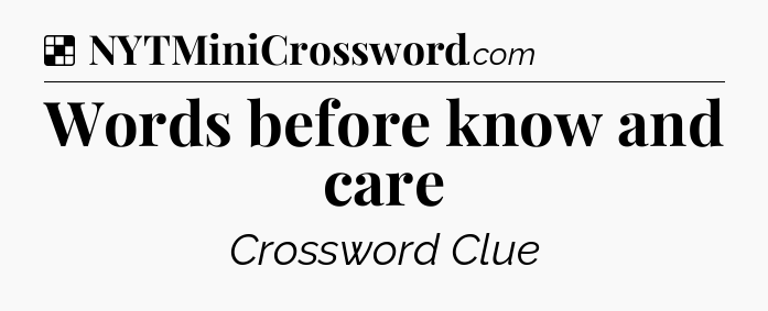 Solution: Words before know and care - NYT Crossword