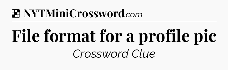 Solution: File format for a profile pic - NYT Crossword