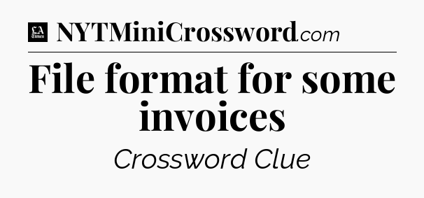 File format for some invoices - LA Times Crossword