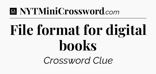 File format for digital books - LA Times Crossword