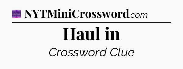 Haul in - Thomas Joseph Crossword