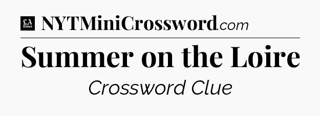 Summer on the Loire - LA Times Crossword