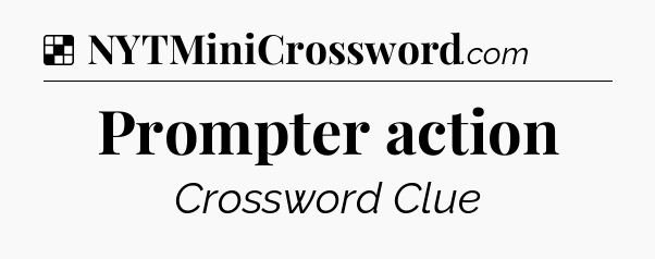 Solution: Prompter action - NYT Crossword