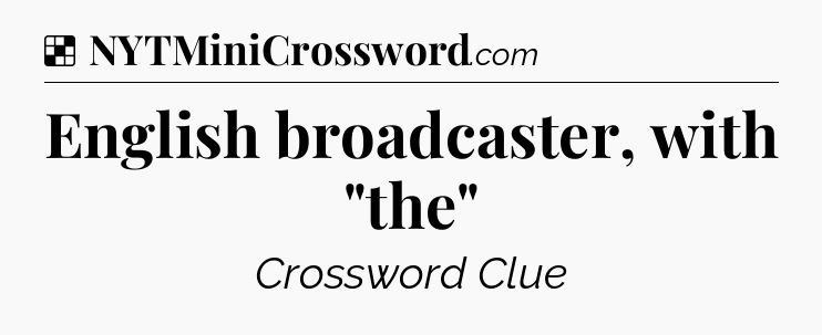 Solution: English broadcaster, with 