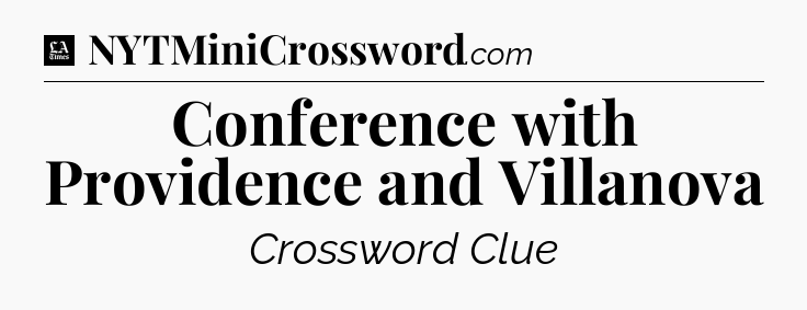 Conference with Providence and Villanova - LA Times Crossword