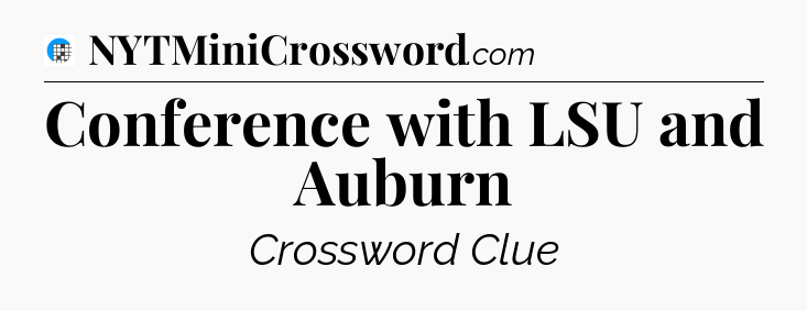 Conference with LSU and Auburn Crossword Clue