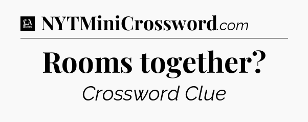 Rooms together - LA Times Crossword